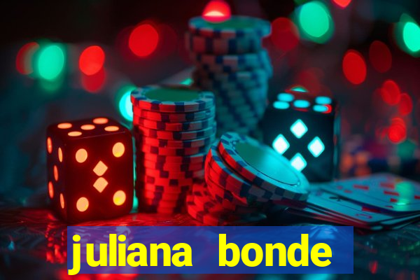 juliana bonde mostrando tudo